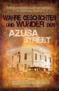 Wahre Geschichten und Wunder der Azusa Street