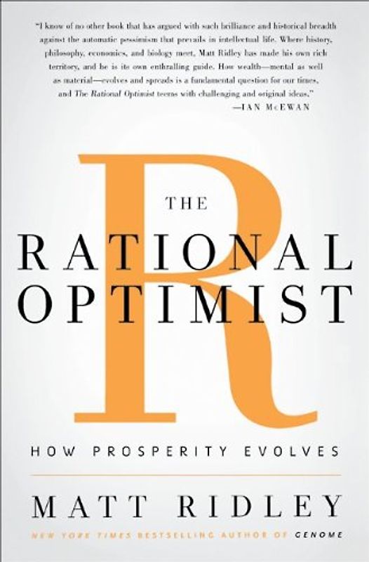 The Rational Optimist: How Prosperity Evolves - Matt Ridley