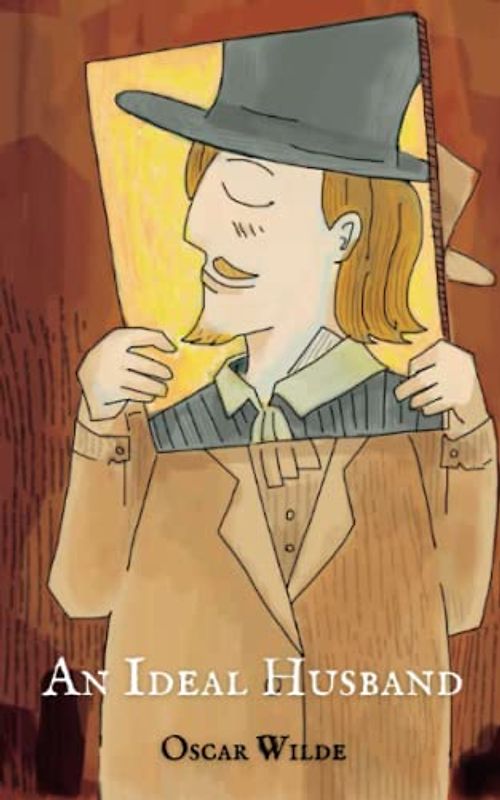 An Ideal Husband: A Play by Oscar Wilde (The Original 1895 Edition) (Annotated)