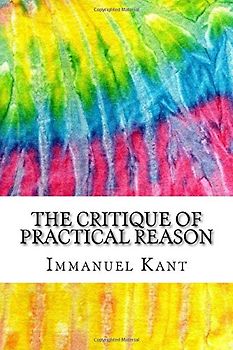 The Critique of Practical Reason: Includes MLA Style Citations for Scholarly Secondary Sources, Peer-Reviewed Journal Articles and Critical Essays (Squid Ink Classics)