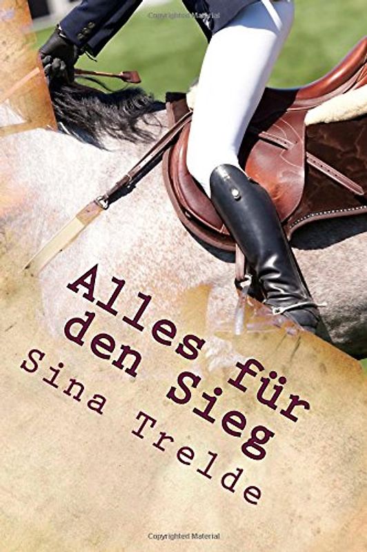 Alles für den Sieg: Große Pferde - starke Mädchen - Trelde, Sina