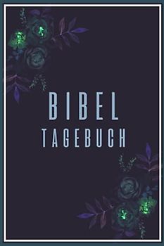 Bibel Tagebuch: Christliches Andachtsbuch Für Frauen Und Männer I Tägliche Andachten, Verse, Gebete Notieren I Gebetsjournal Für Bibelstunde I Gebetstagebuch A5 Mit 110 Seiten Zum Eintragen