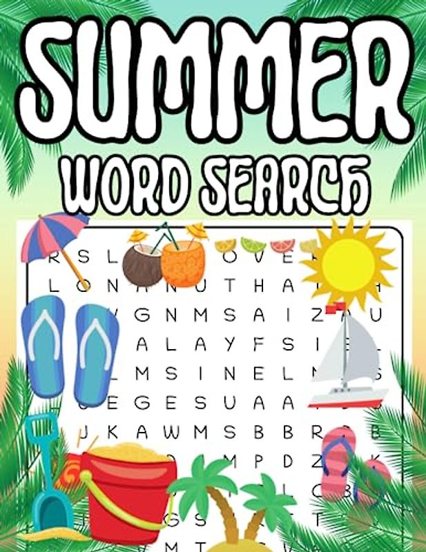 Summer Word Search for Kids: Fun-filled Puzzles and Sunny Adventures to Boost Vocabulary Skills and Beat Summer Boredom! Summer Word Find Puzzle Book ... ... Search Puzzle Book To Exercise Your Brain