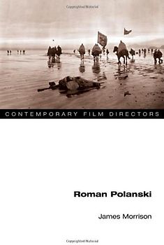 Roman Polanski (Contemporary Film Directors) - Morrison, James
