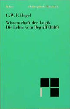 Wissenschaft der Logik / Die subjektive Logik. Die Lehre vom Begriff (1816)