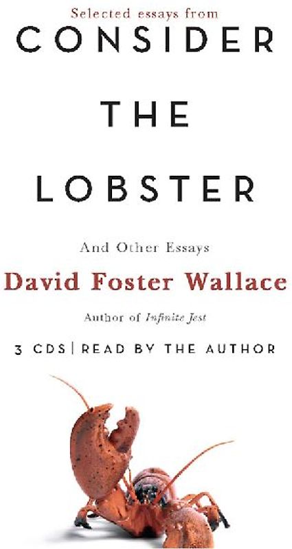 Consider the Lobster: And Other Essays: Essays and Arguments - David Foster Wallace