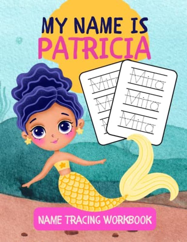 MY NAME IS PATRICIA | NAME TRACING WORKBOOK | LETTER TRACING FOR PRESCHOOLERS
