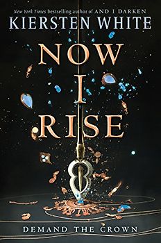 Now I Rise: Demand the Crown (And I Darken, Band 2)