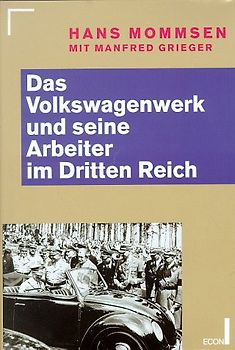 Das Volkswagenwerk und seine Arbeiter im Dritten Reich 1933-1948