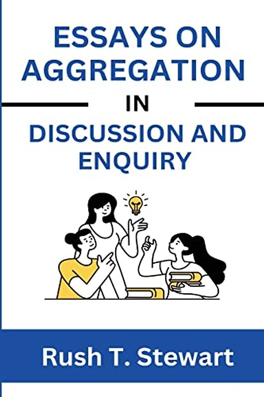 Essay on Aggregation in Discussion and Inquiry