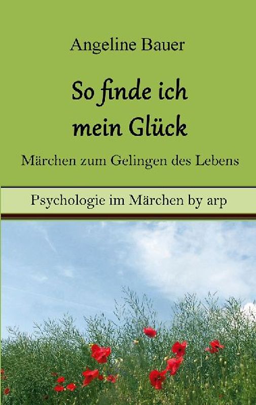 So finde ich mein Glück - Märchen zum Gelingen des Lebens