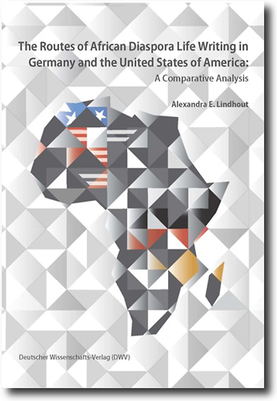 The Routes of African Diaspora Life Writing in Germany and the United States of America