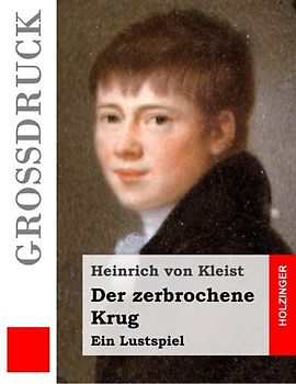 Der zerbrochene Krug (Großdruck): Ein Lustspiel