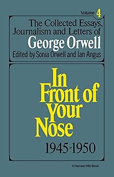 Collect Essay Orwell: The Collected Essays, Journalism And Letters Of George Orwell, Vol. 4, 1945-1950 (In Front of Your Nose, Band 4)