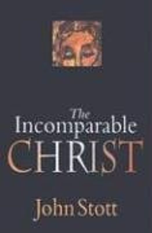 The Incomparable Christ - Stott, John R. W.