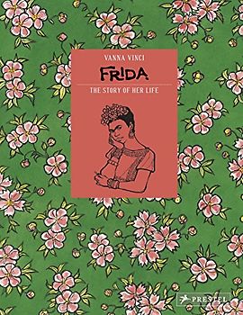 Frida Kahlo: The Story of Her Life