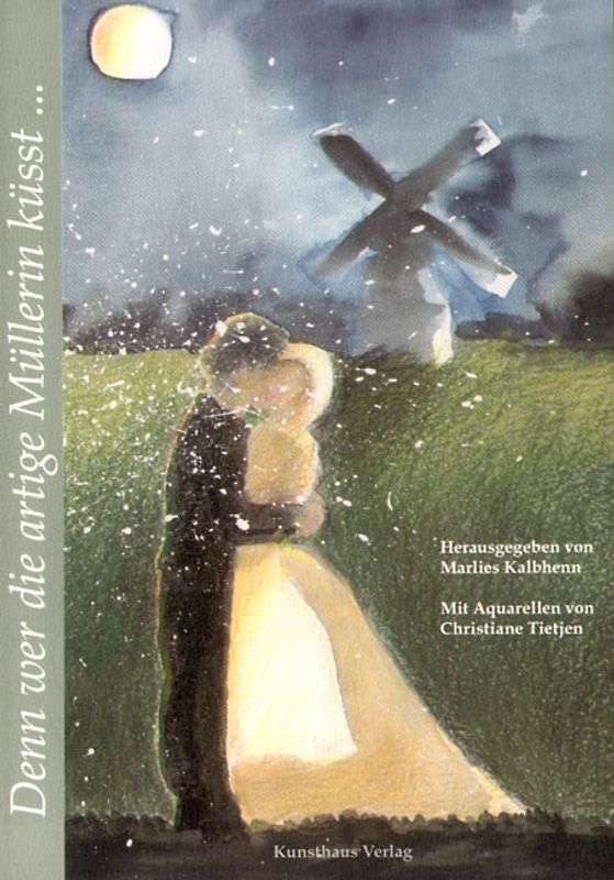 Denn wer die artige Müllerin küßt