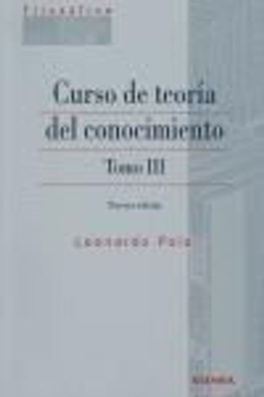 Curso de teoría del conocimiento. Vol 3
