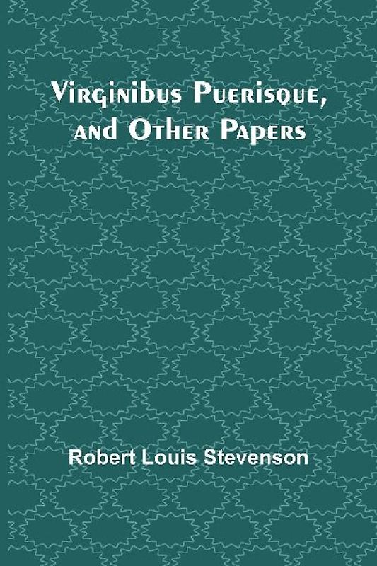 Virginibus Puerisque, and Other Papers