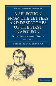 A Selection from the Letters and Despatches of the First Napoleon - Volume 2