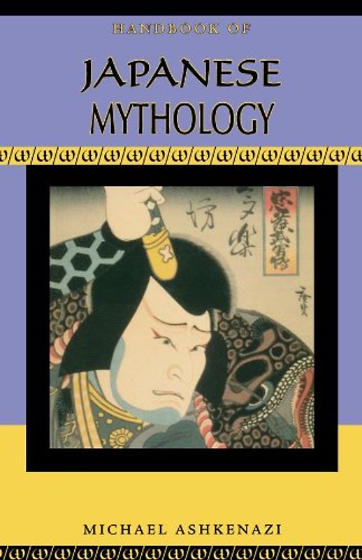 Handbook of Japanese Mythology (Handbooks of World Mythology) - Michael Ashkenazi