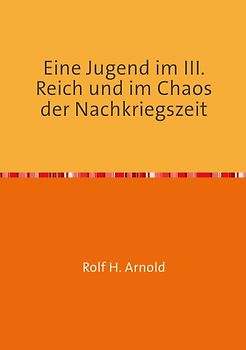 Eine Jugend im III. Reich und im Chaos der Nachkriegszeit
