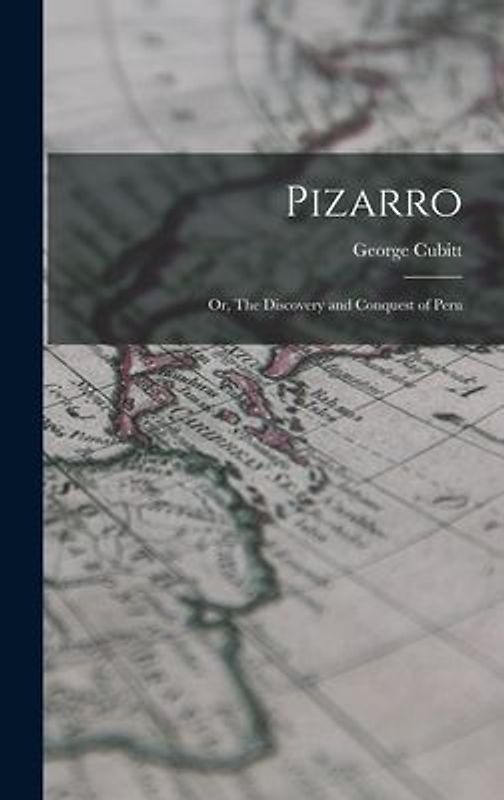 Pizarro: Or, The Discovery and Conquest of Peru