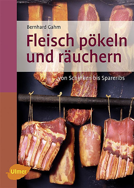Fleisch pökeln und räuchern. Von Schinken bis Spareribs
