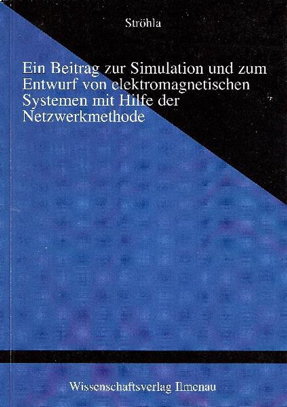 Ein Beitrag zur Simulation und zum Entwurf von elektromagnetischen Systemen mit Hilfe der Netzwerkmethode