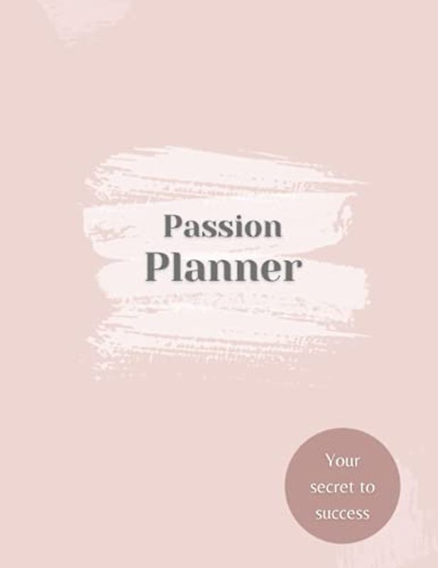 Passion Planner: Undated daily productivity organiser that helps you to achieve your goals and increase your happiness. Get stuff done and live a life ... through your passion! Perfect wellbeing gift.