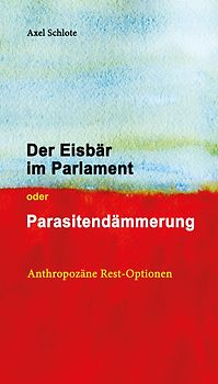 Der Eisbär im Parlament oder Parasitendämmerung