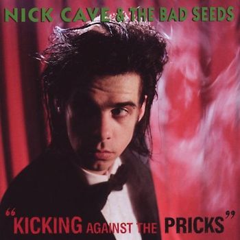 Cave,Nick & the Bad Seeds - Kicking Against the Pricks