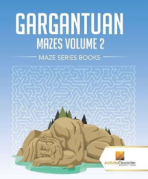Gargantuan Mazes Volume 2