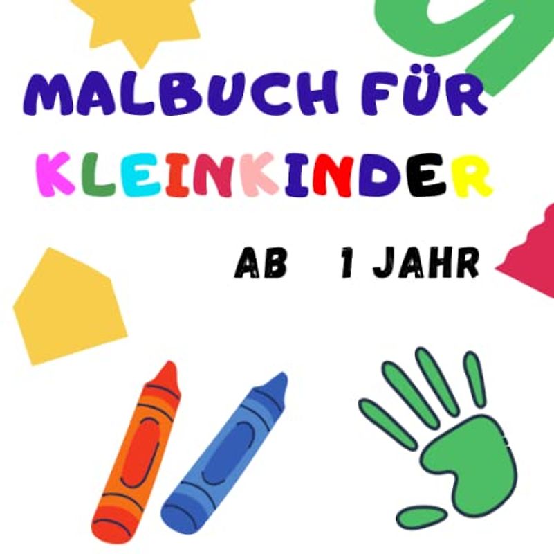 Malbuch für Kleinkinder ab 1 Jahr: Spaß für Kinder, 8.25*8.25, 50 Seite,