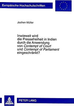 Inwieweit wird die Pressefreiheit in Indien durch die Anwendung von «Contempt of Court» und «Contempt of Parliament» eingeschränkt?