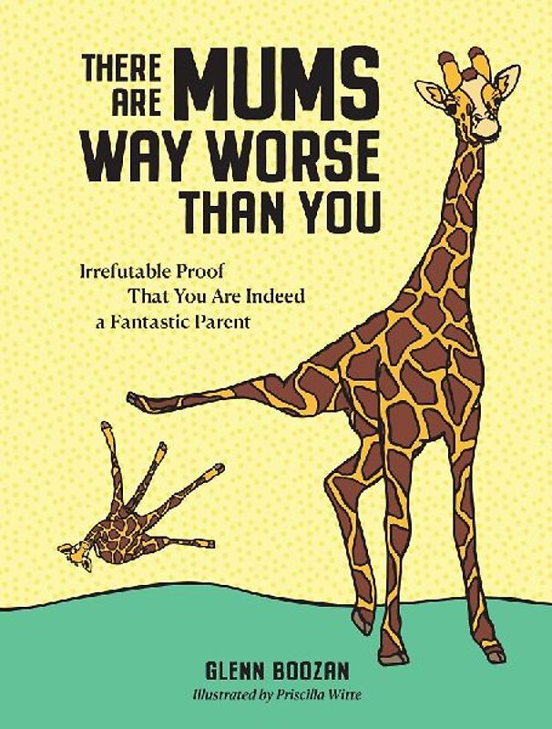 There Are Mums Way Worse Than You