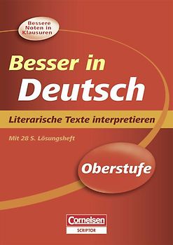 Besser in der Sekundarstufe II - Deutsch / Literarische Texte interpretieren - Neubearbeitung