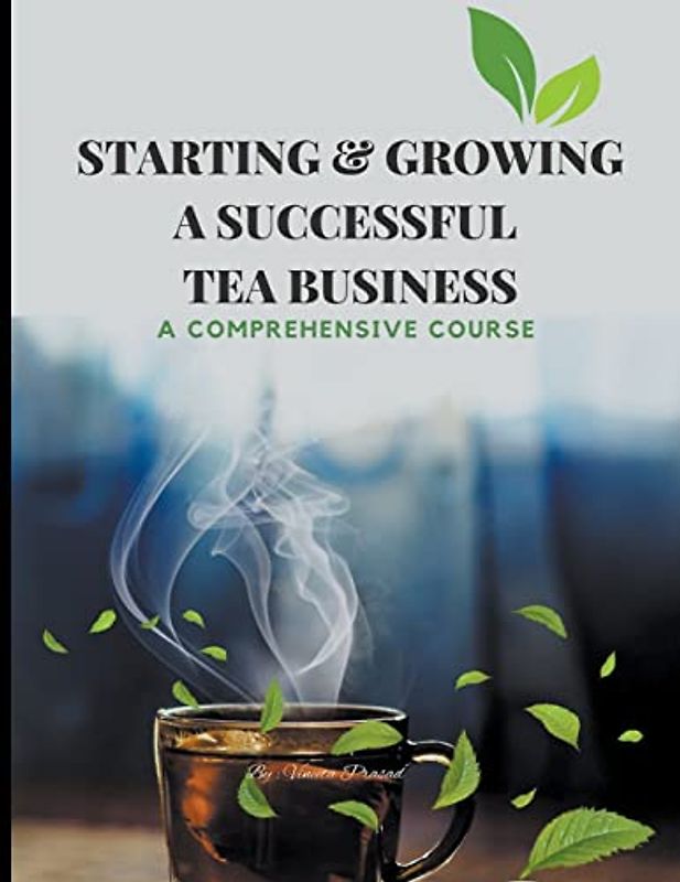 Starting & Growing a Successful Tea Business: A Comprehensive Course