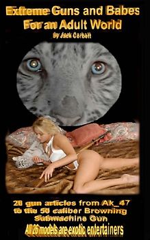 Extreme Guns and Babes For an Adult World