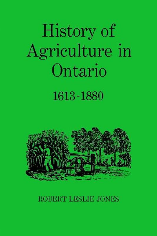 History of Agriculture in Ontario 1613-1880