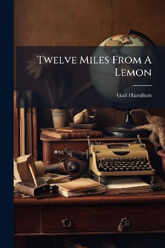 Twelve Miles From A Lemon