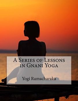 A Series of Lessons in Gnani Yoga