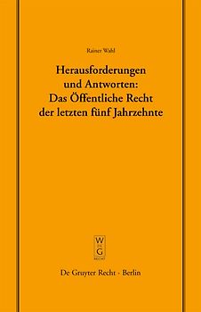 Herausforderungen und Antworten: Das Öffentliche Recht der letzten fünf Jahrzehnte