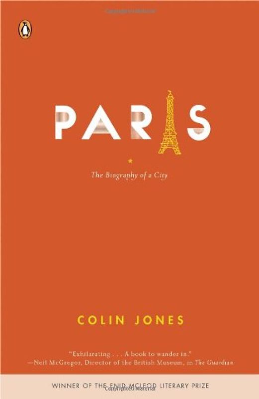 Paris: The Biography of a City - Jones, Colin