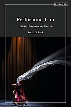 Performing Iran: Culture, Performance, Theatre