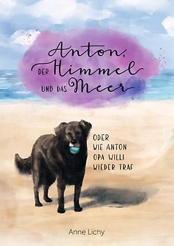Anton, der Himmel und das Meer - oder wie Anton Opa Willi wieder traf