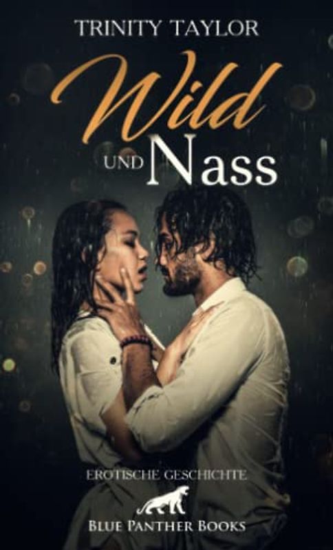 Wild und nass | Erotische Geschichte + 1 weitere Geschichte: Darf eine Mutter sich von einem Einundzwanzigjährigen verführen lassen? (Love, Passion & Sex)