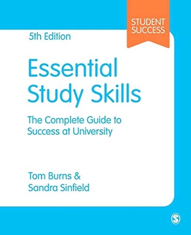 Essential Study Skills: The Complete Guide to Success at University (Student Success)