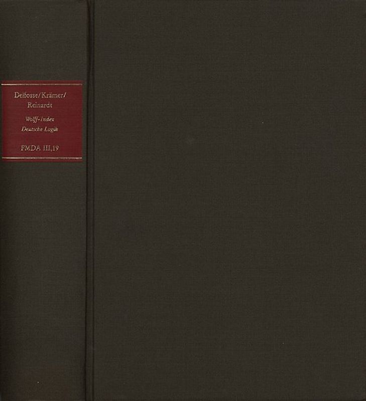 Forschungen und Materialien zur deutschen Aufklärung / Abteilung III: Indices. Kant-Index. Indices zu Wolff und seiner Schule. Stellenindex und Konkordanz zu Christians Wolffs ›Deutscher Logik‹