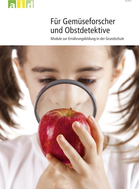 Für Gemüseforscher und Obstdetektive - Module zur Ernährungsbildung für die Grundschule